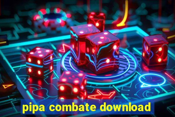 pipa combate download